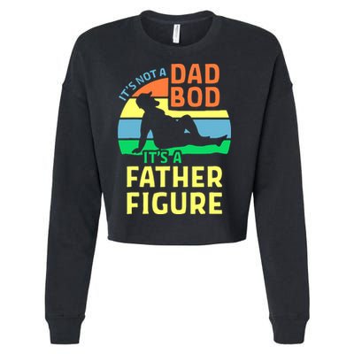 It's Not A Dad Bod It's A Father Figure Funny Cropped Pullover Crew
