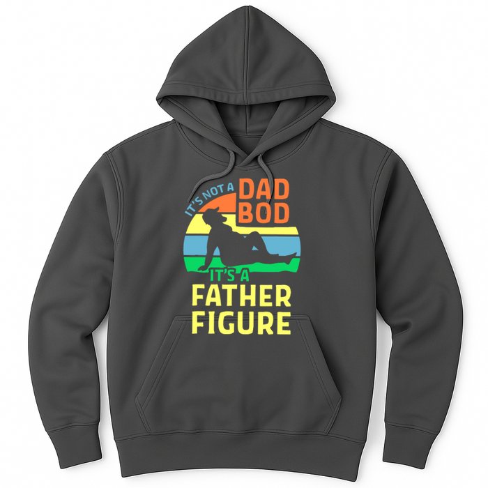 It's Not A Dad Bod It's A Father Figure Funny Hoodie