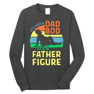 It's Not A Dad Bod It's A Father Figure Funny Long Sleeve Shirt