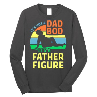 It's Not A Dad Bod It's A Father Figure Funny Long Sleeve Shirt