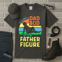 It's Not A Dad Bod It's A Father Figure Funny Tall T-Shirt