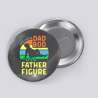 It's Not A Dad Bod It's A Father Figure Funny Button