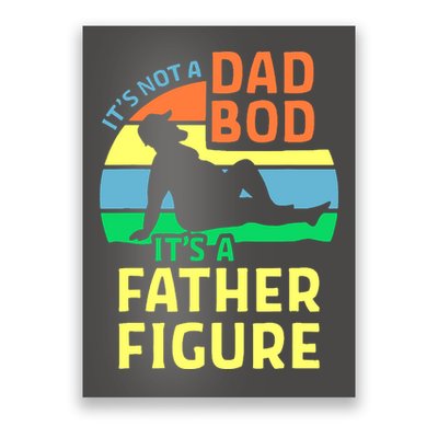 It's Not A Dad Bod It's A Father Figure Funny Poster
