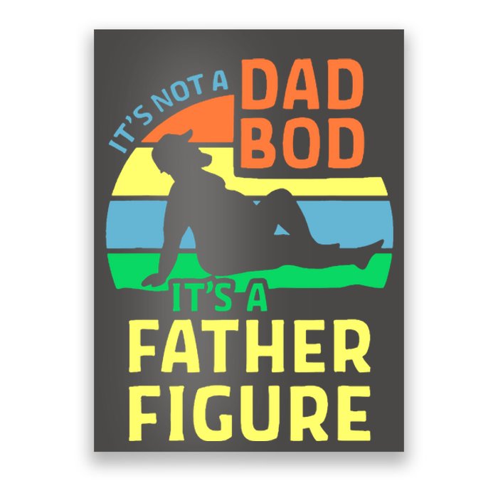 It's Not A Dad Bod It's A Father Figure Funny Poster