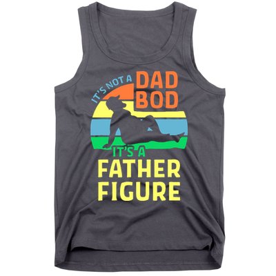 It's Not A Dad Bod It's A Father Figure Funny Tank Top