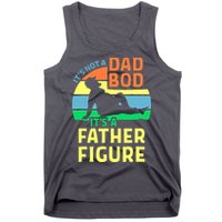 It's Not A Dad Bod It's A Father Figure Funny Tank Top