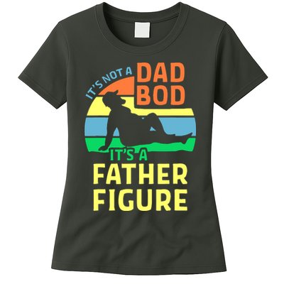 It's Not A Dad Bod It's A Father Figure Funny Womens T-Shirt