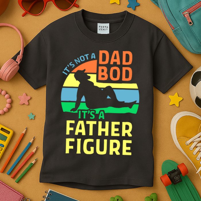 It's Not A Dad Bod It's A Father Figure Funny Kids T-Shirt