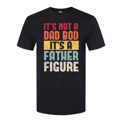 ItS Not A Dad Bod ItS A Father Figure Fathers Day Softstyle® CVC T-Shirt