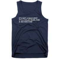 ItS Not A Bald Spot ItS A Solar Panel A Sex Machine Tank Top