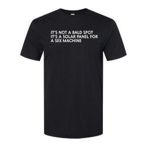 ItS Not A Bald Spot ItS A Solar Panel A Sex Machine Softstyle CVC T-Shirt