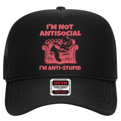 Im Not Anti Social Im Anti Stupid High Crown Mesh Back Trucker Hat