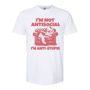 Im Not Anti Social Im Anti Stupid Softstyle CVC T-Shirt