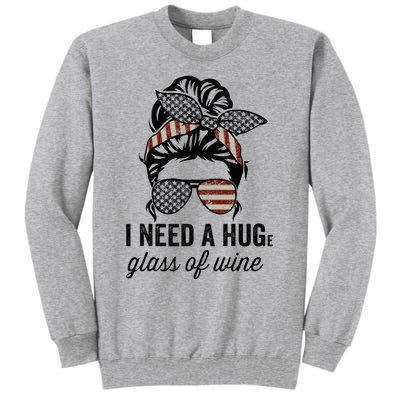 I Need A Huge Glass Of Wine Usa Tall Sweatshirt