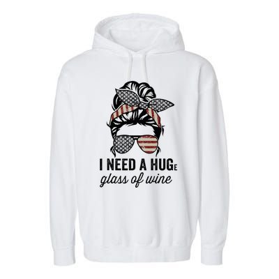 I Need A Huge Glass Of Wine Usa Garment-Dyed Fleece Hoodie