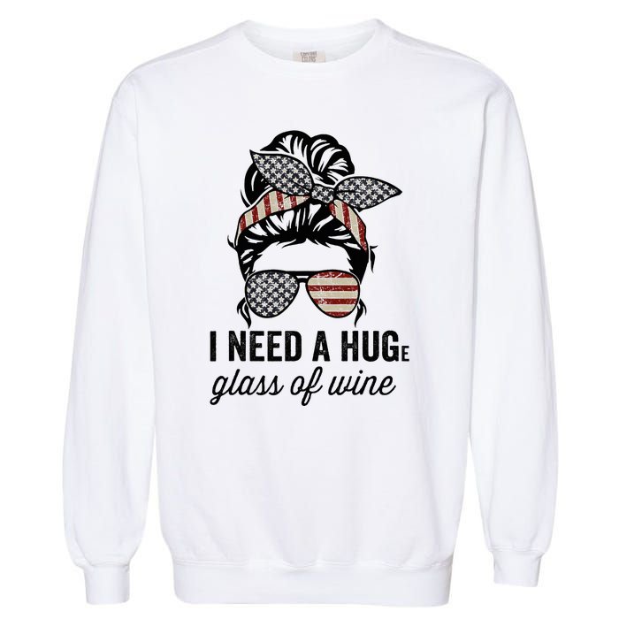 I Need A Huge Glass Of Wine Usa Garment-Dyed Sweatshirt