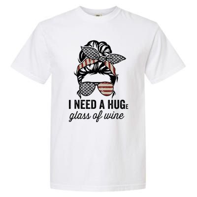 I Need A Huge Glass Of Wine Usa Garment-Dyed Heavyweight T-Shirt