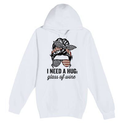 I Need A Huge Glass Of Wine Usa Premium Pullover Hoodie