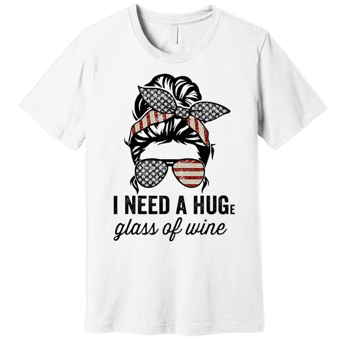 I Need A Huge Glass Of Wine Usa Premium T-Shirt