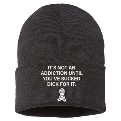 It's Not An Addiction Until You've Sucked (On Back) Sustainable Knit Beanie