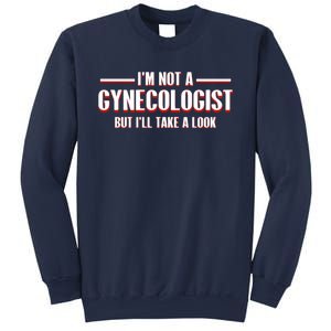 Im Not A Gynecologist But Ill Take A Look Sweatshirt