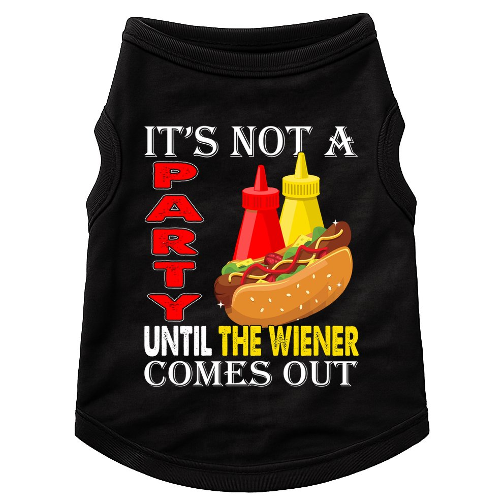 Its Not A Party Until The Wiener Comes Out Doggie Tank