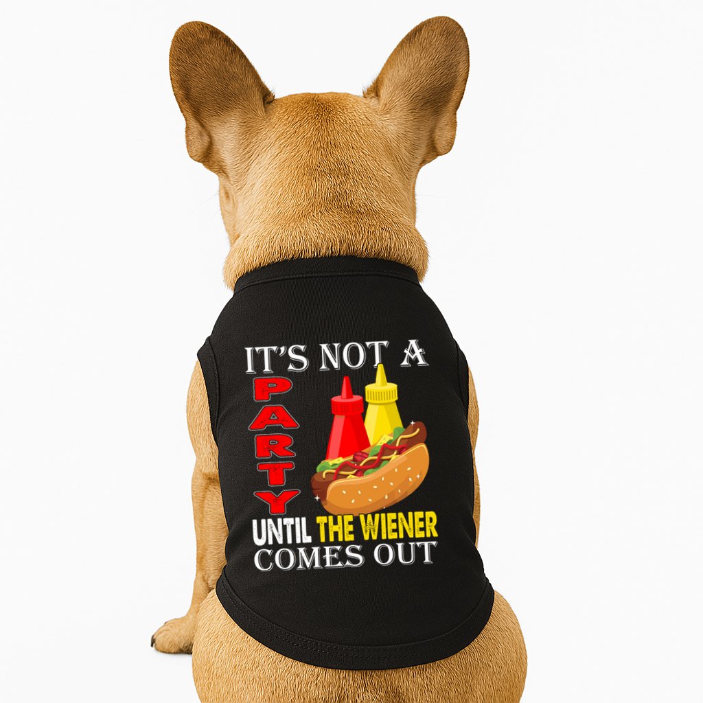 Its Not A Party Until The Wiener Comes Out Doggie Tank