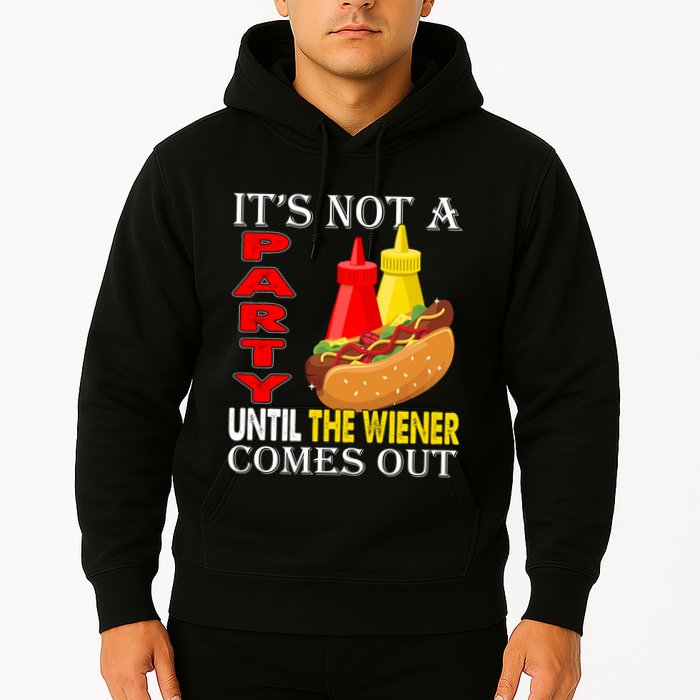 Its Not A Party Until The Wiener Comes Out Hoodie