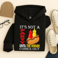 Its Not A Party Until The Wiener Comes Out Hoodie