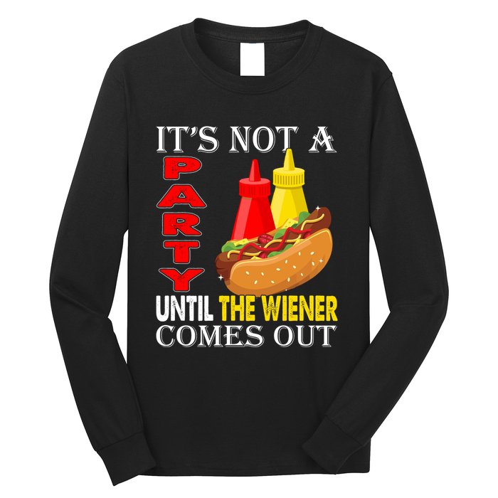 Its Not A Party Until The Wiener Comes Out Long Sleeve Shirt