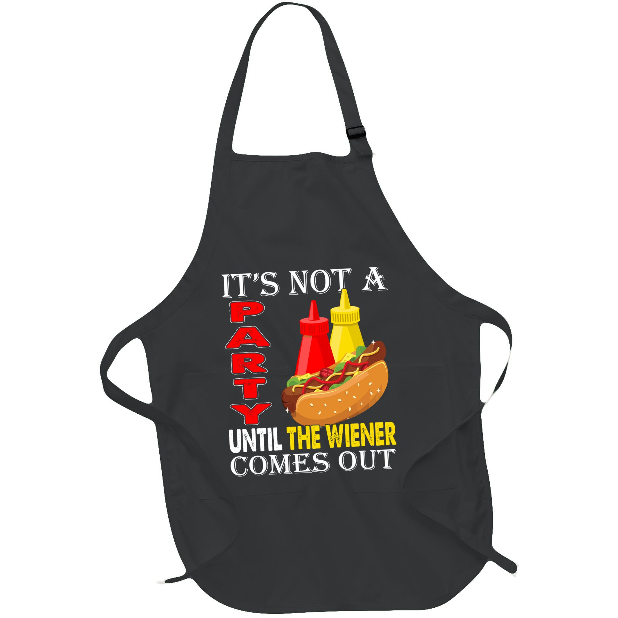 Its Not A Party Until The Wiener Comes Out Apron