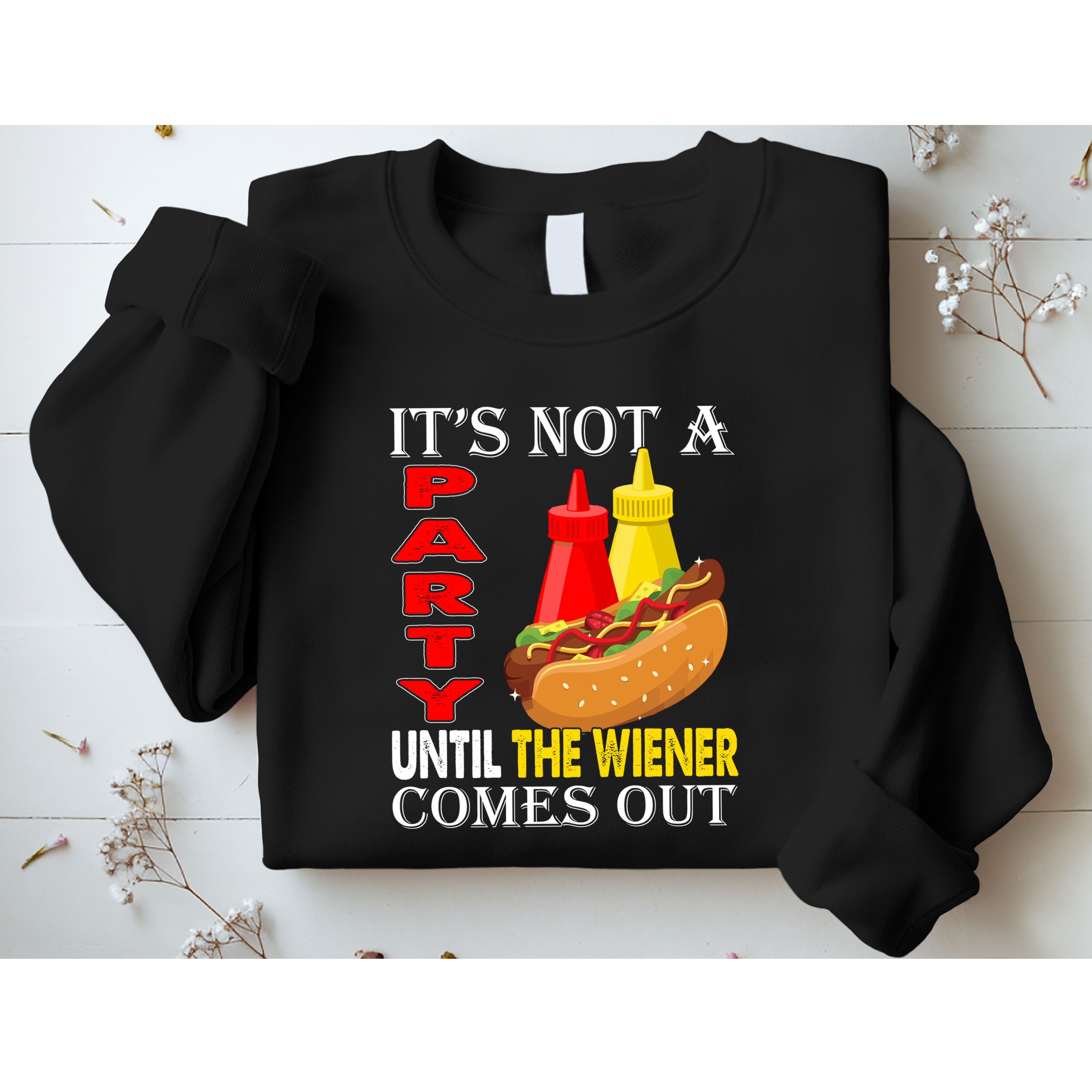 Its Not A Party Until The Wiener Comes Out Sweatshirt