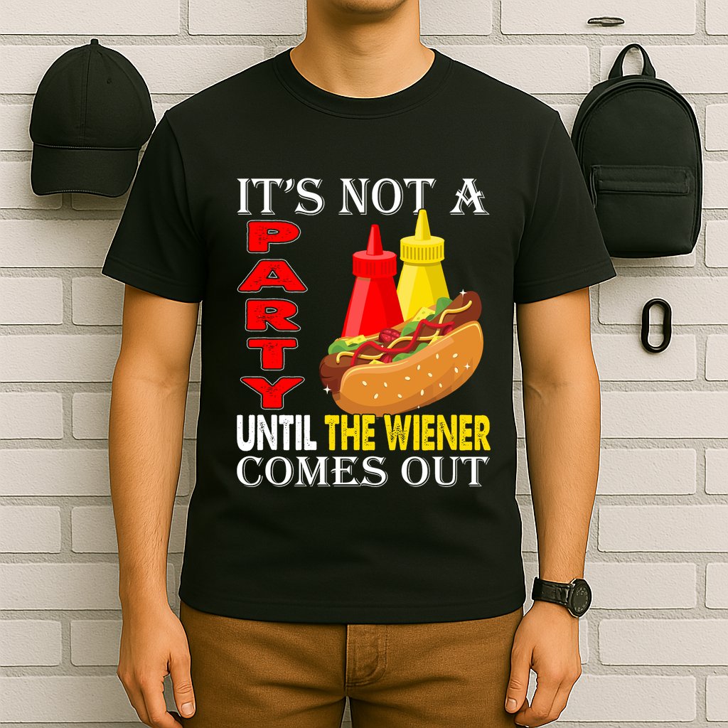 Its Not A Party Until The Wiener Comes Out T-Shirt