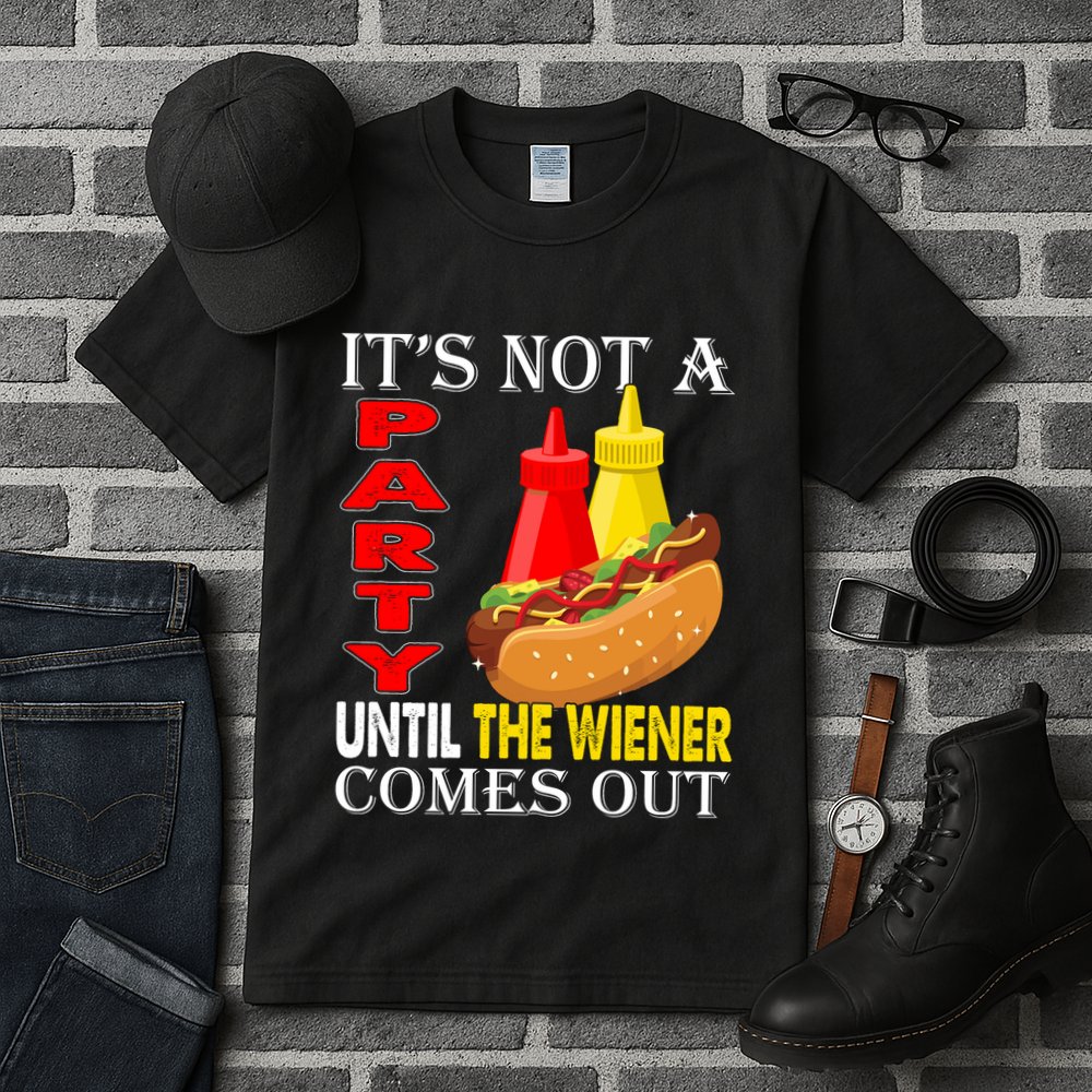 Its Not A Party Until The Wiener Comes Out Tall T-Shirt