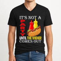 Its Not A Party Until The Wiener Comes Out V-Neck T-Shirt