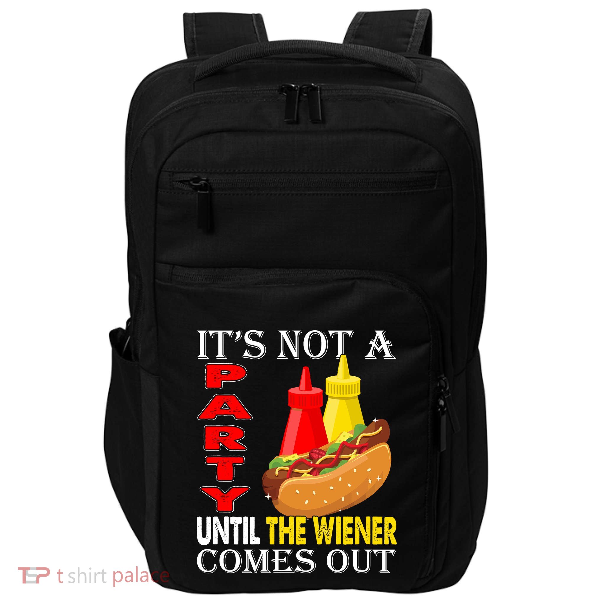 Its Not A Party Until The Wiener Comes Out Impact Tech Backpack