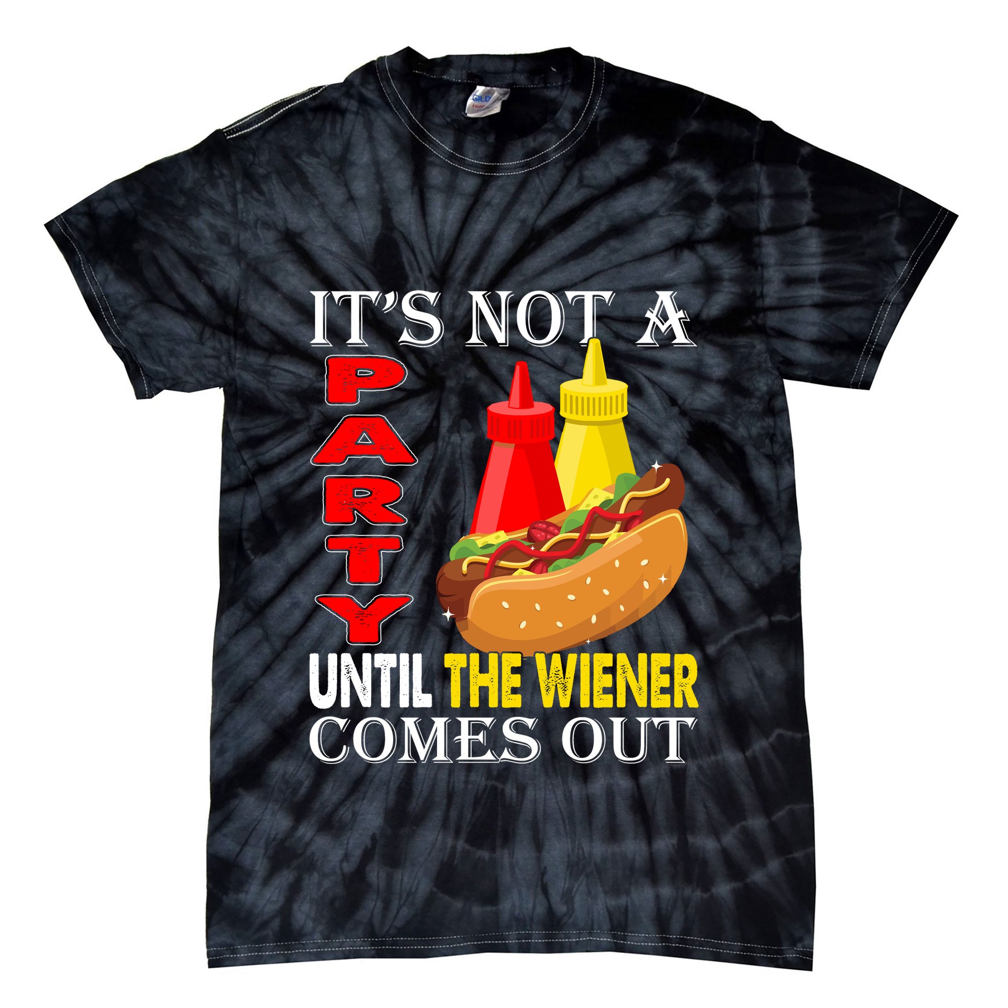 Its Not A Party Until The Wiener Comes Out Tie-Dye T-Shirt