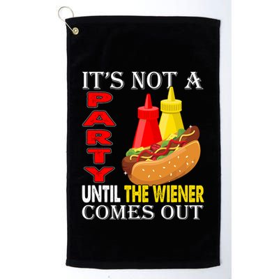 Its Not A Party Until The Wiener Comes Out Golf Towel