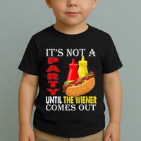 Its Not A Party Until The Wiener Comes Out Toddler T-Shirt