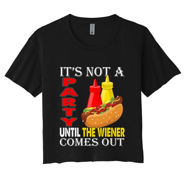 Its Not A Party Until The Wiener Comes Out Crop Top