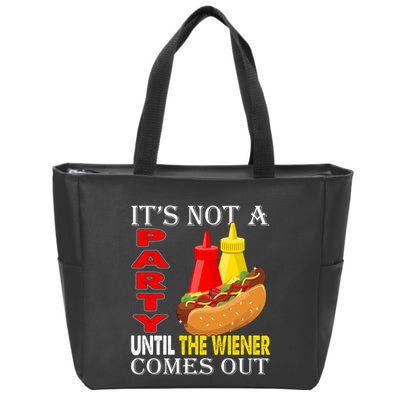 Its Not A Party Until The Wiener Comes Out Zip Tote Bag