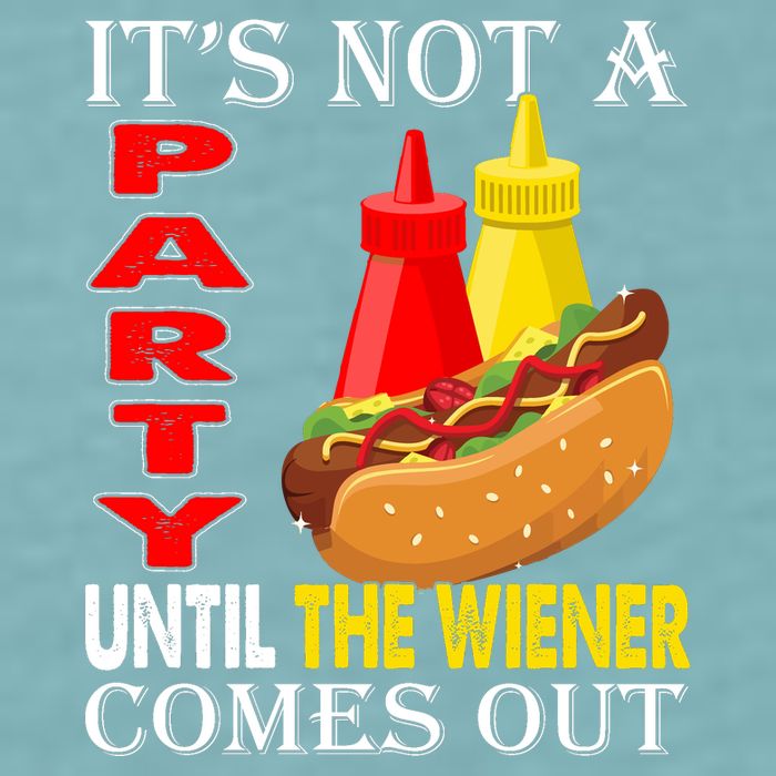 Its Not A Party Until The Wiener Comes Out Sueded Cloud Jersey T-Shirt