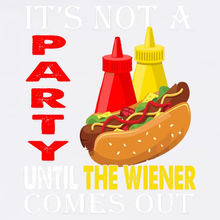 Its Not A Party Until The Wiener Comes Out Garment-Dyed Sweatshirt