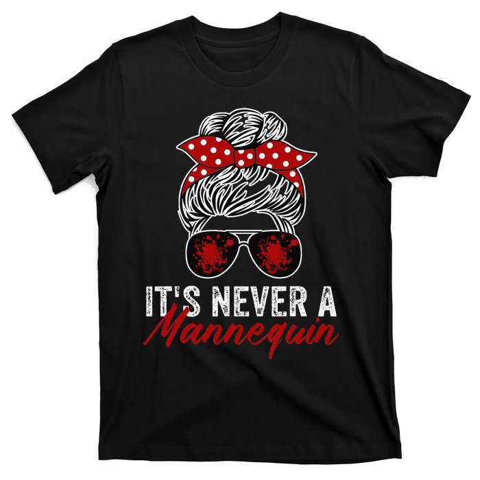 It's Never A Mannequin True Crime Lover Podcast T-Shirt