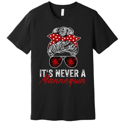 It's Never A Mannequin True Crime Lover Podcast Premium T-Shirt