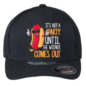 It's Not A Party Until The Wiener Comes Out Funny Hot Dog TShirt Flexfit Unipanel Trucker Cap