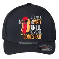 It's Not A Party Until The Wiener Comes Out Funny Hot Dog TShirt Flexfit Unipanel Trucker Cap