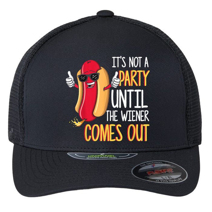 It's Not A Party Until The Wiener Comes Out Funny Hot Dog TShirt Flexfit Unipanel Trucker Cap