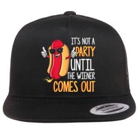 It's Not A Party Until The Wiener Comes Out Funny Hot Dog TShirt Flat Bill Trucker Hat