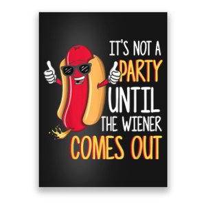 It's Not A Party Until The Wiener Comes Out Funny Hot Dog TShirt Poster